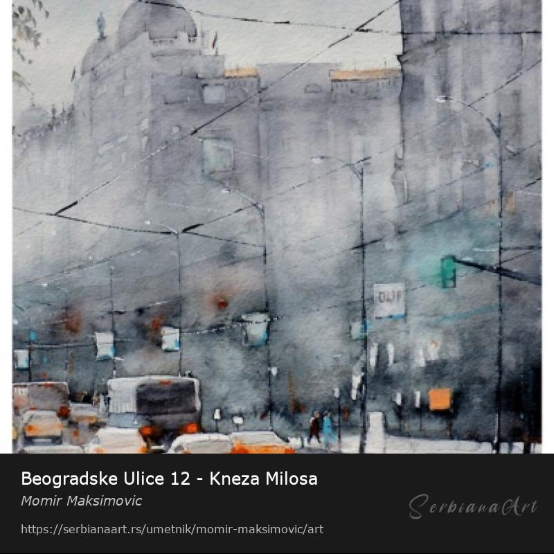 Beogradske Ulice 12 - Kneza Milosa, Vodene boje/Papir, Momir Maksimovic