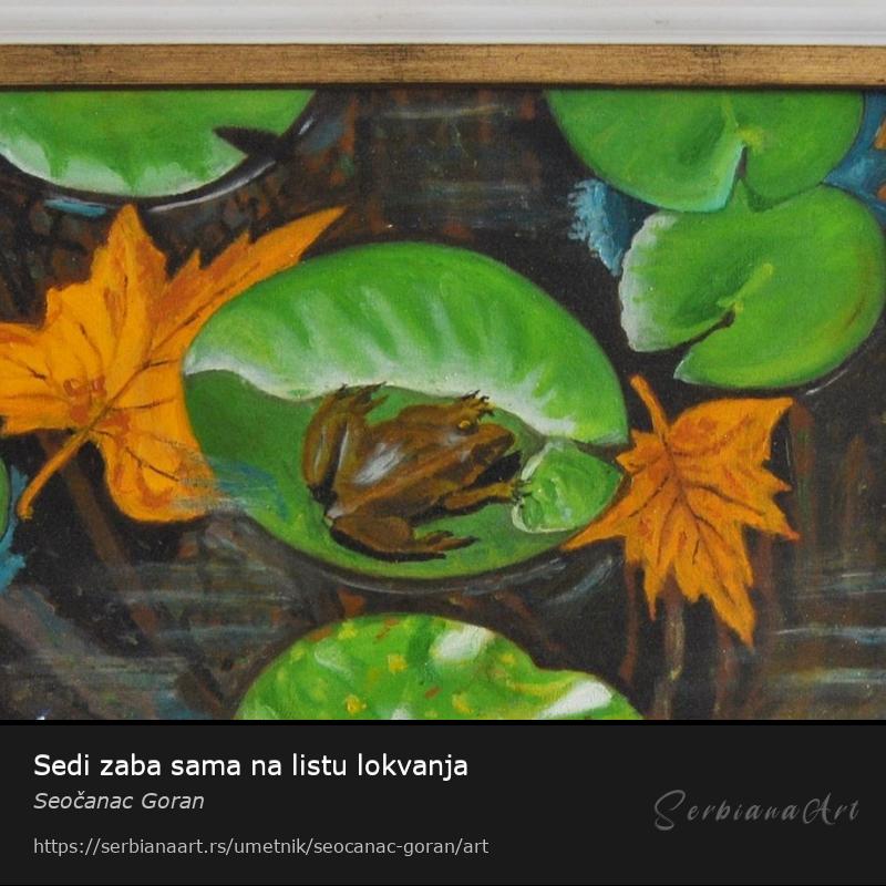 Sedi zaba sama na listu lokvanja, Ulje/Platno, Seočanac Goran