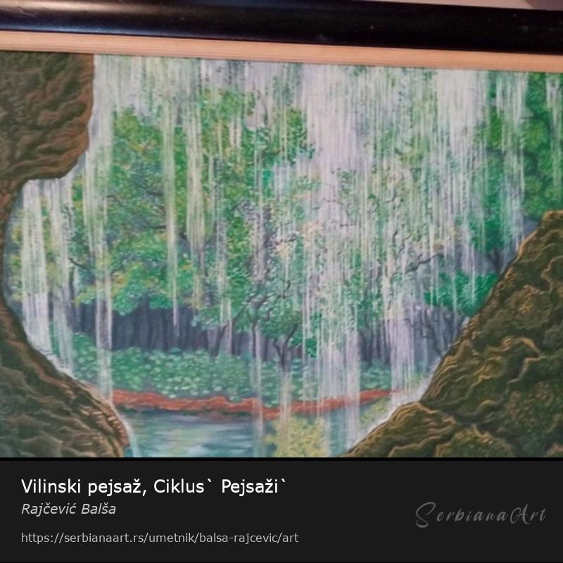 Vilinski pejsaž, Ciklus` Pejsaži`, Ulje/Platno, Rajčević Balša