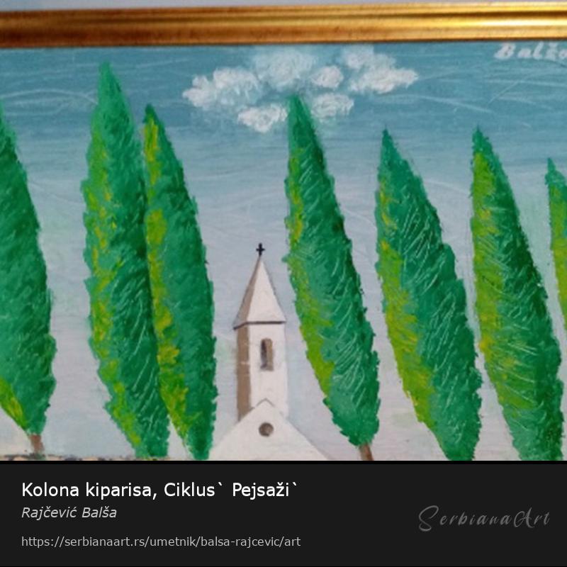 Kolona kiparisa, Ciklus` Pejsaži`, Akrilik/Platno, Rajčević Balša