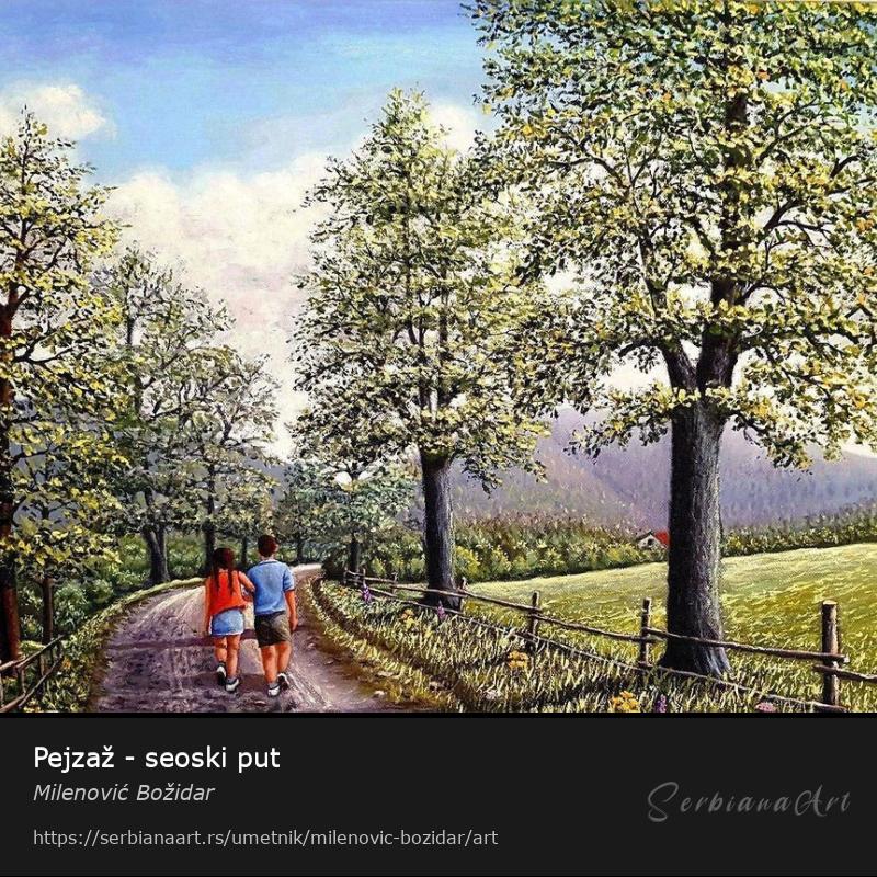 Pejzaž - seoski put, Ulje/Platno, Milenović Božidar