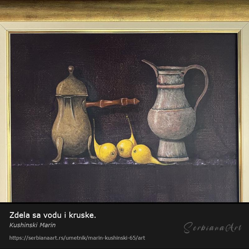 Zdela sa vodu i kruske., Ulje/Platno, Kushinski Marin
