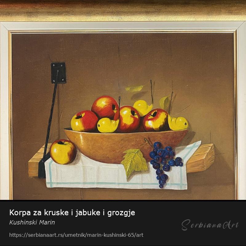 Korpa za kruske i jabuke i grozgje, Ulje/Platno, Kushinski Marin
