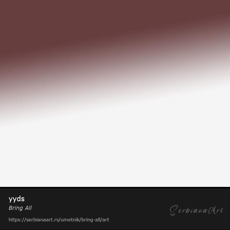 yyds, Vodene boje/Papir, Bring All