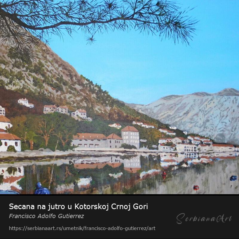 Secana na jutro u Kotorskoj Crnoj Gori, Akrilik/Platno, Francisco Adolfo Gutierrez