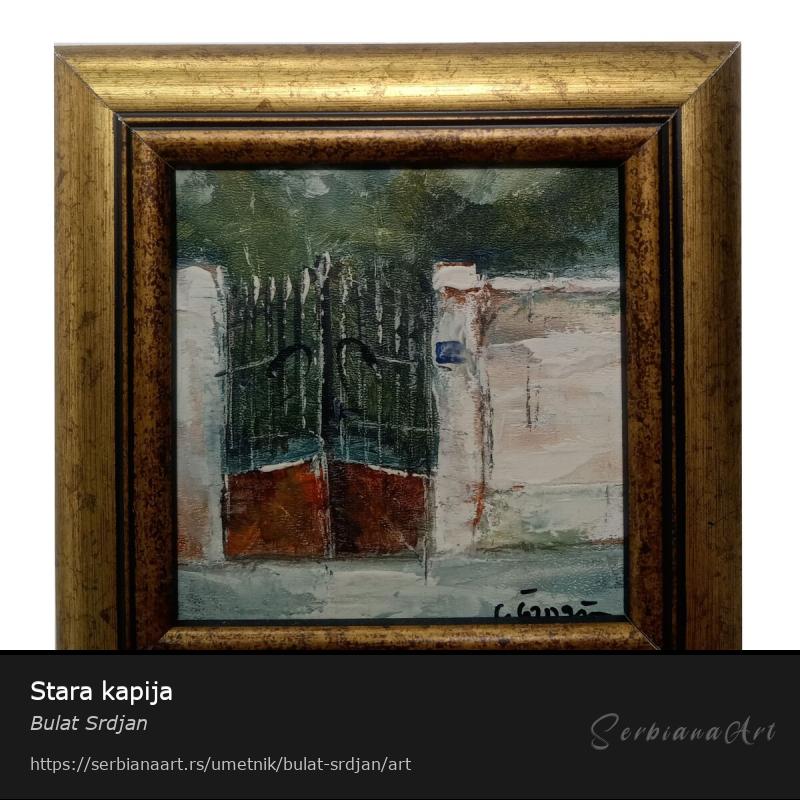 Stara kapija, Ulje/Lesonit, Bulat Srdjan