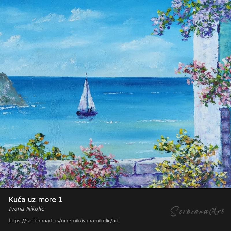 Kuća uz more 1, Ulje/Platno, Ivona Nikolic