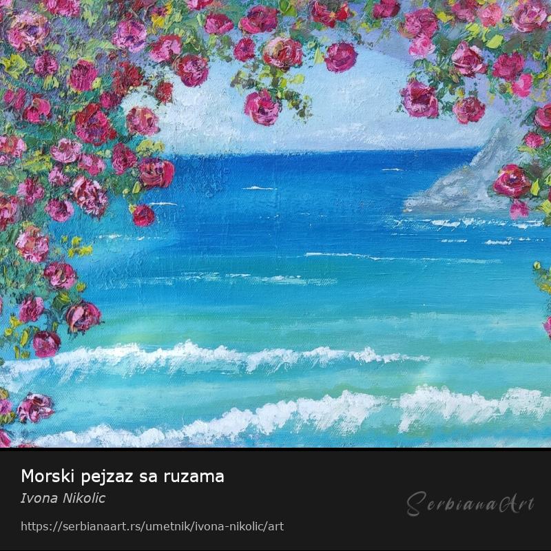 Morski pejzaz sa ruzama, Ulje/Platno, Ivona Nikolic