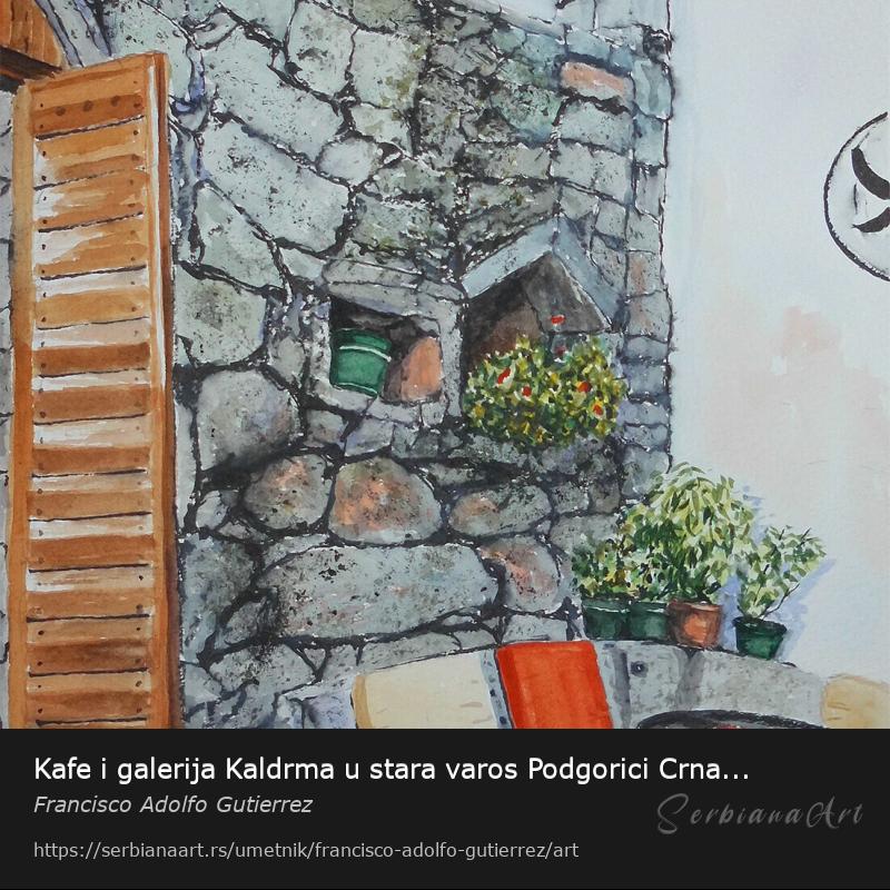 Kafe i galerija Kaldrma u stara varos Podgorici Crna Gora, Kombinovano/Papir, Francisco Adolfo Gutierrez