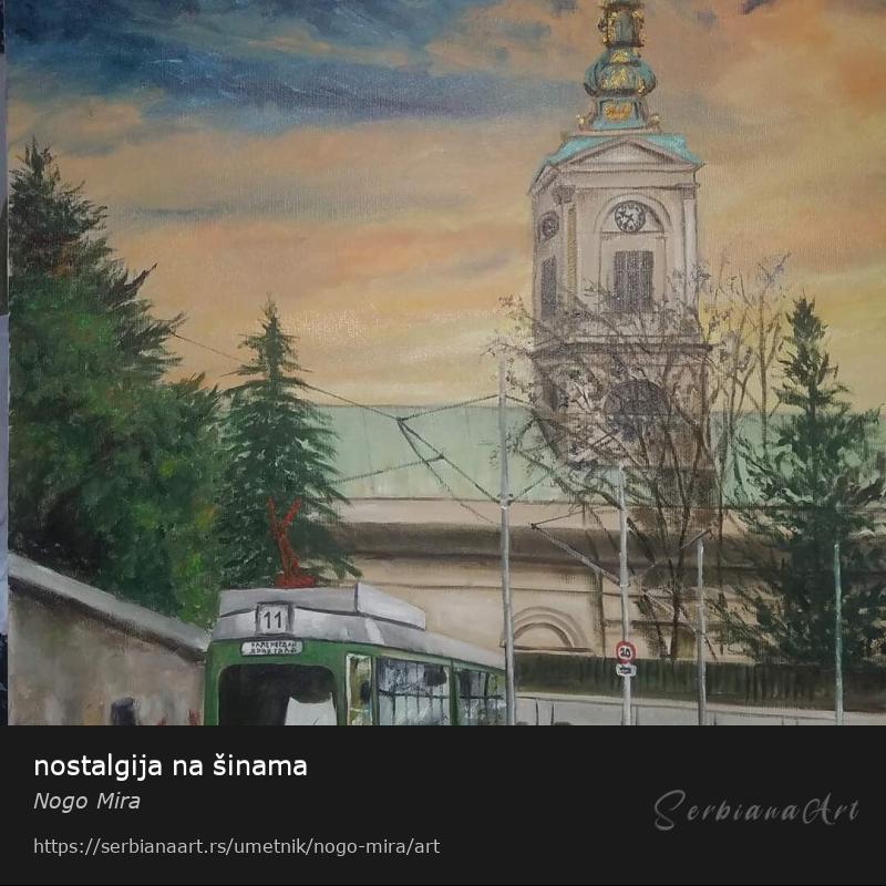 nostalgija na šinama, Ulje/Platno, Nogo Mira