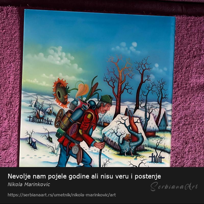 Nevolje nam pojele godine ali nisu veru i postenje, Ulje/Staklo, Nikola Marinkovic