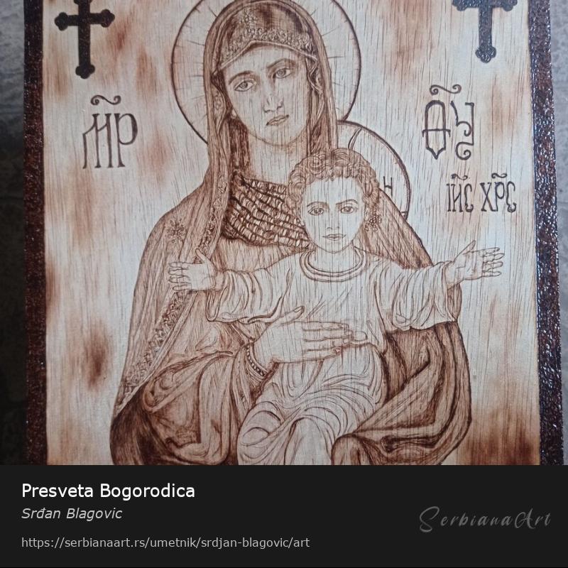 Presveta Bogorodica, Kreativna rukotvorina/Drvo, Srđan Blagovic