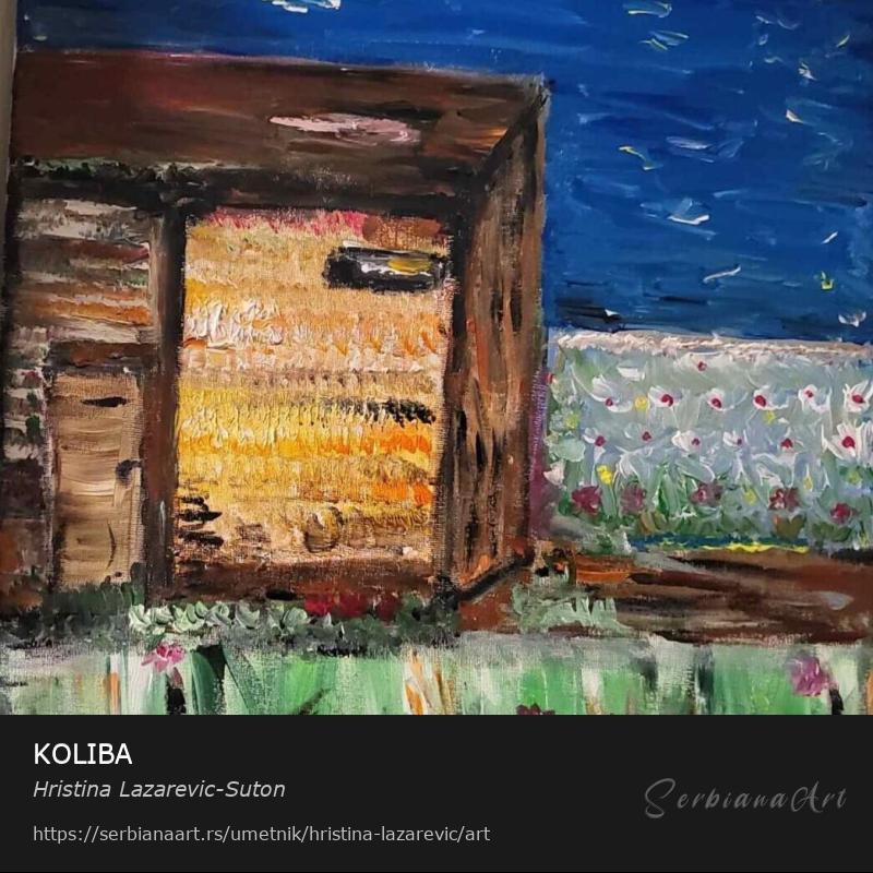 KOLIBA, Akrilik/Platno, Hristina Lazarevic-Suton