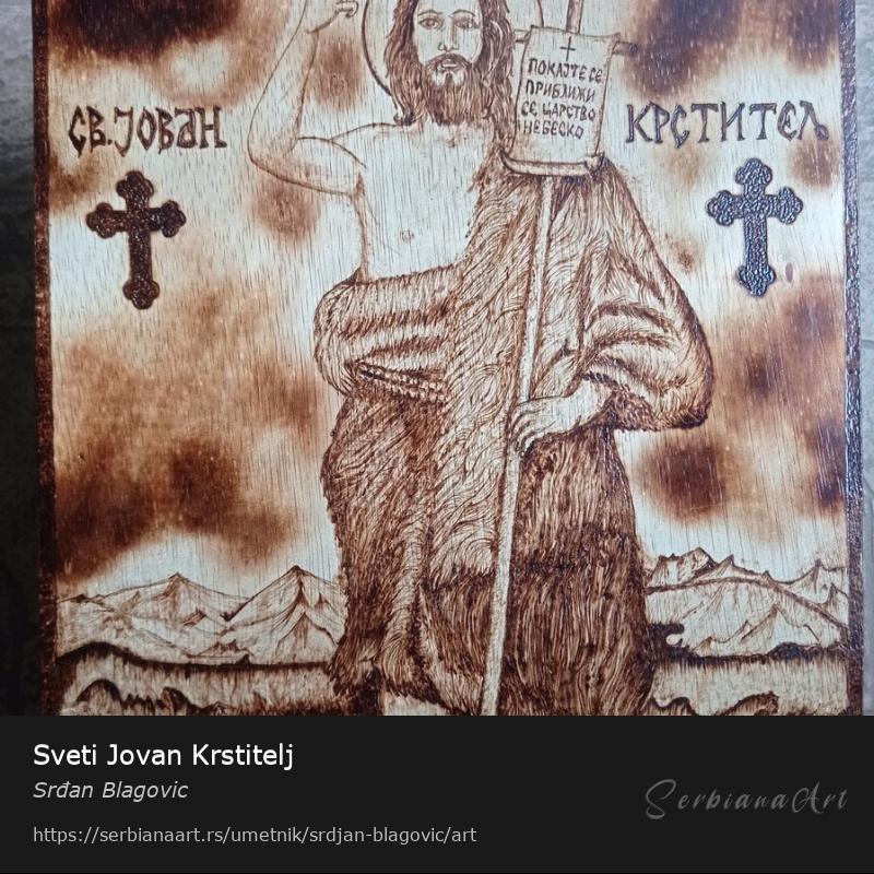 Sveti Jovan Krstitelj, Kreativna rukotvorina/Drvo, Srđan Blagovic