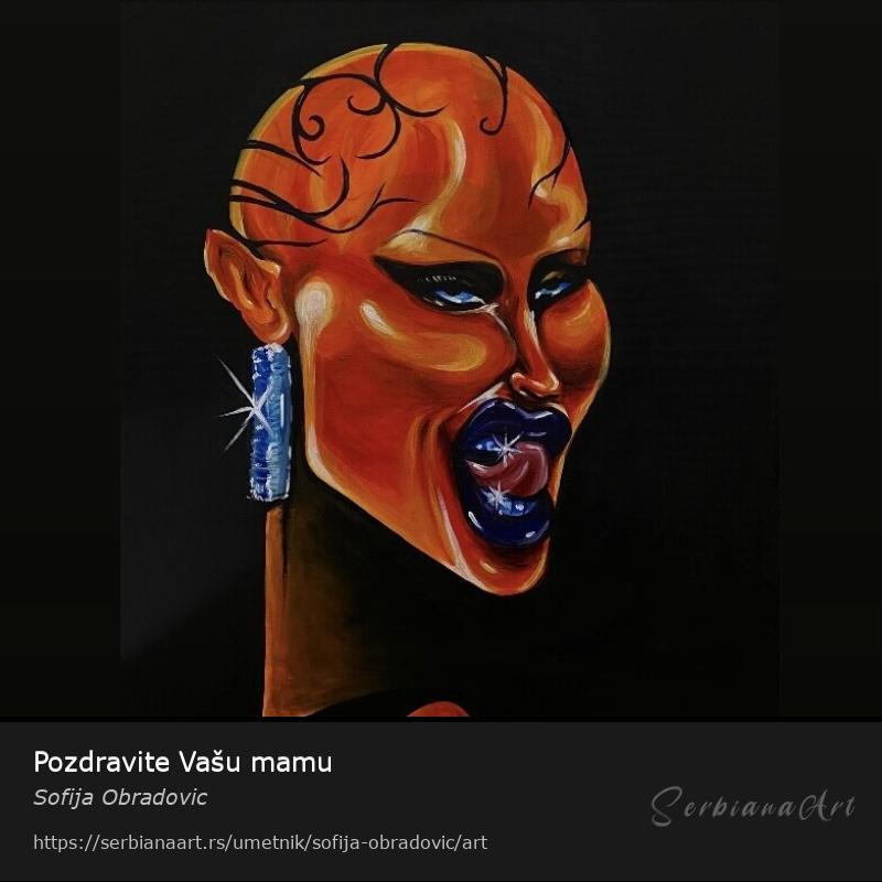 Pozdravite Vašu mamu, Akrilik/Platno, Sofija Obradovic