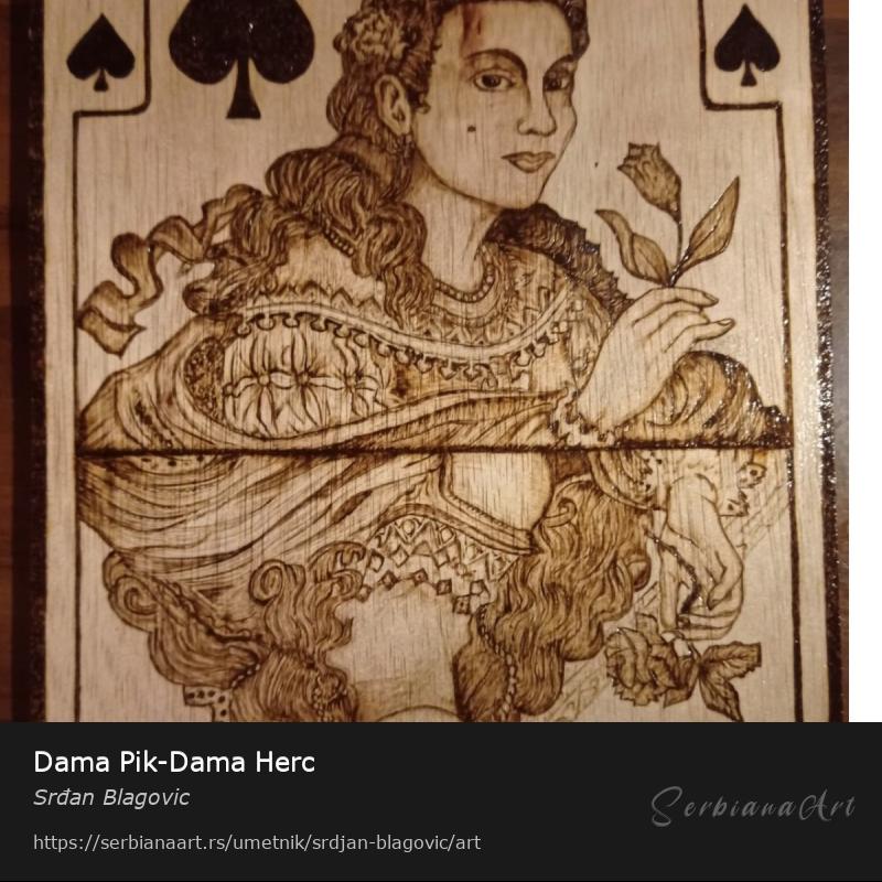 Dama Pik-Dama Herc, Kreativna rukotvorina/Drvo, Srđan Blagovic