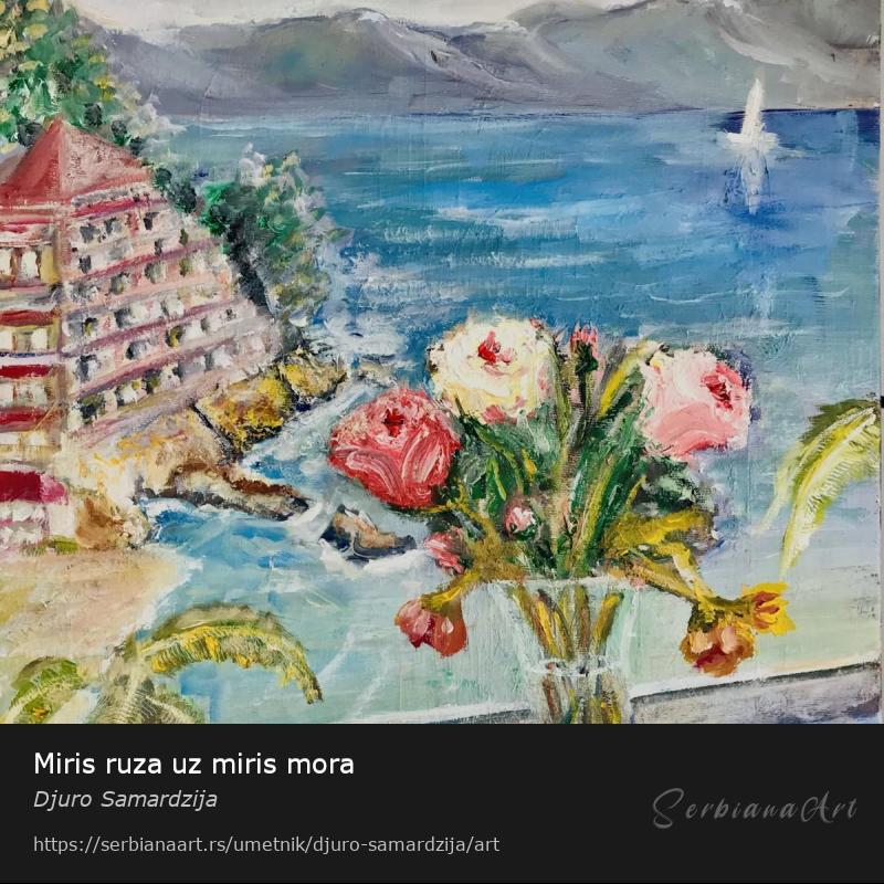 Miris ruza uz miris mora, Ulje/Platno, Djuro Samardzija