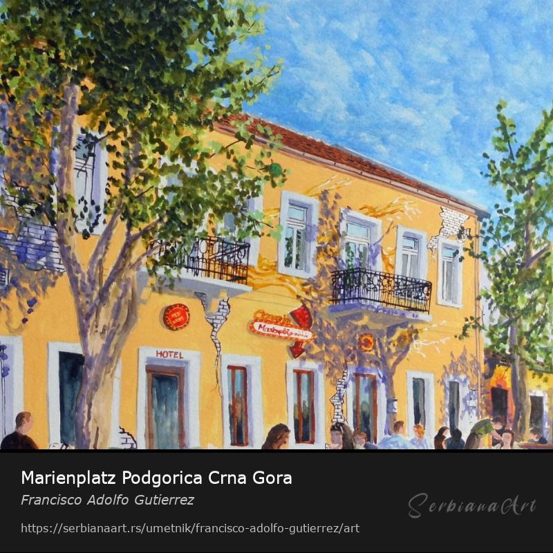 Marienplatz Podgorica Crna Gora, Vodene boje/Papir, Francisco Adolfo Gutierrez