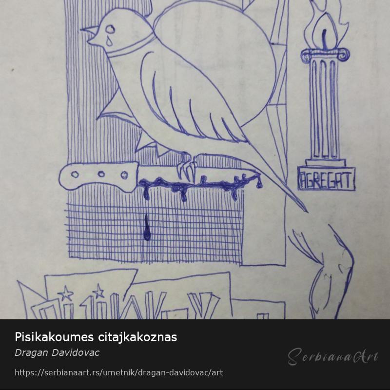 Pisikakoumes citajkakoznas, Mastilo/Papir, Dragan Davidovac