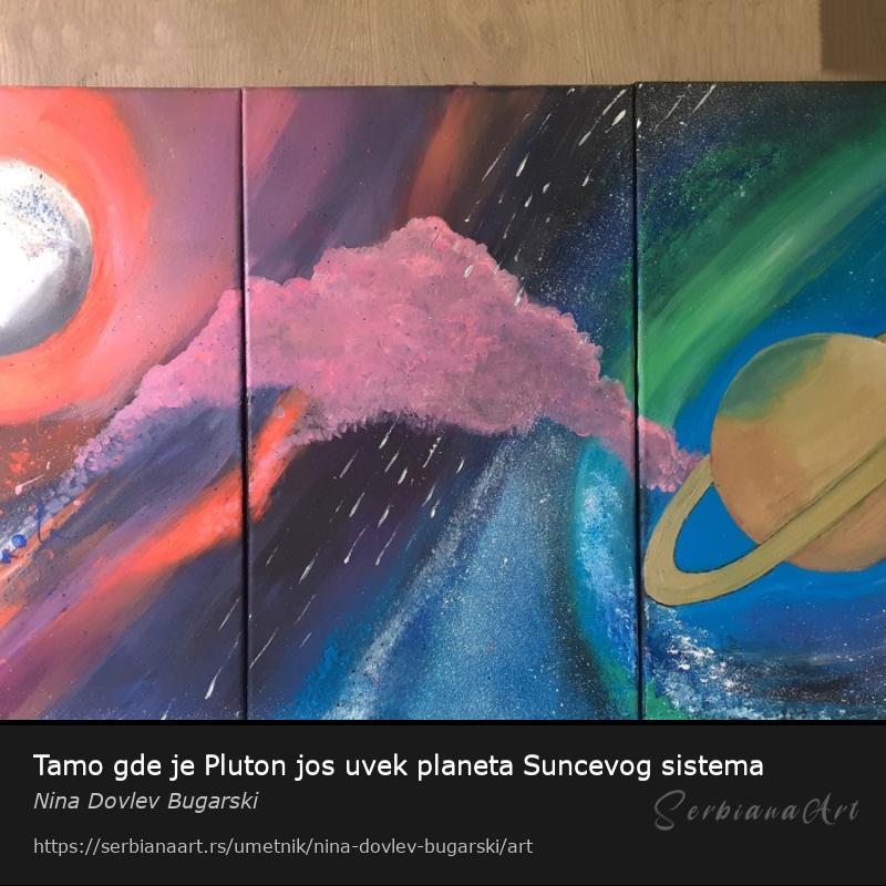 Tamo gde je Pluton jos uvek planeta Suncevog sistema, Akrilik/Platno, Nina Dovlev Bugarski