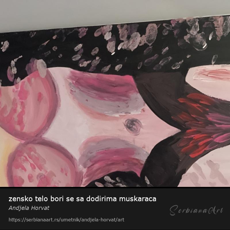 zensko telo bori se sa dodirima muskaraca, Akrilik/Platno, Andjela Horvat