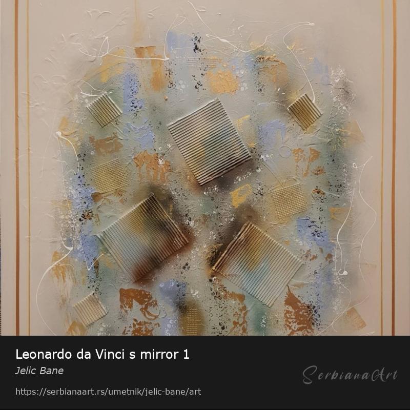 Leonardo da Vinci s mirror 1, Akrilik/Platno, Jelic Bane