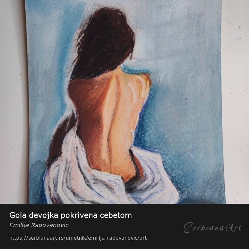 Gola devojka pokrivena cebetom, Pastel/Karton, Emilija Radovanovic