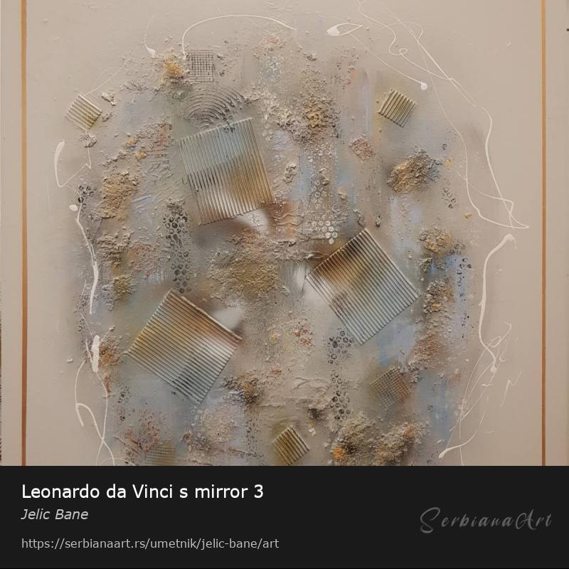 Leonardo da Vinci s mirror 3, Akrilik/Platno, Jelic Bane