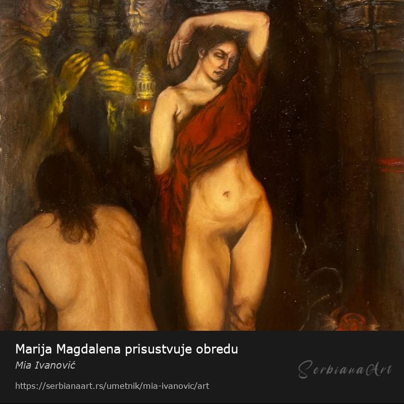Marija Magdalena prisustvuje obredu, Ulje/Platno, Mia Ivanović