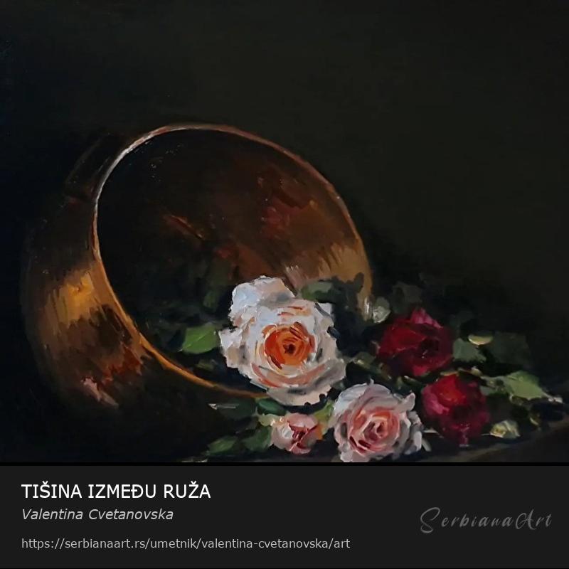 TIŠINA IZMEĐU RUŽA, Ulje/Platno, Valentina Cvetanovska