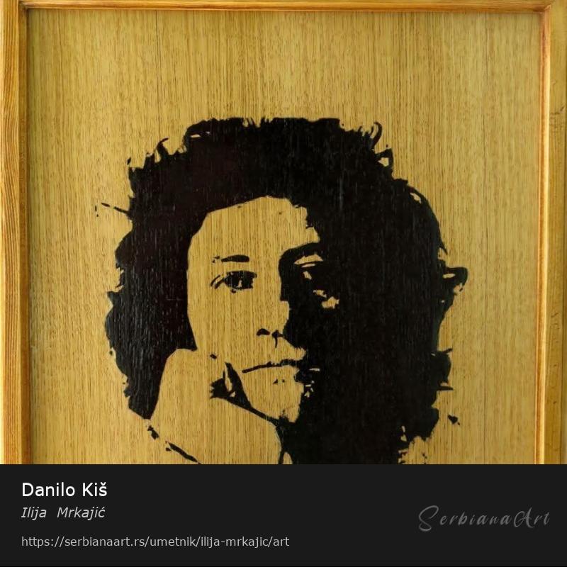 Danilo Kiš, Neodređeno/Drvo, Ilija  Mrkajić